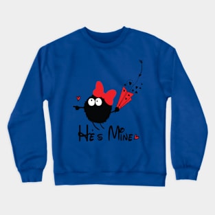 He's mine Crewneck Sweatshirt